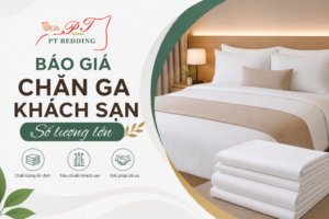 Báo giá chăn ga khách sạn số lượng lớn
